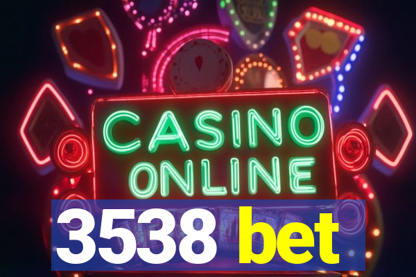 3538 bet